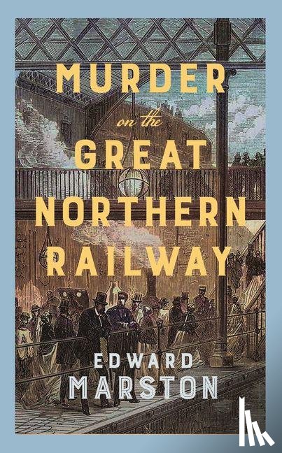 Marston, Edward - Murder on the Great Northern Railway