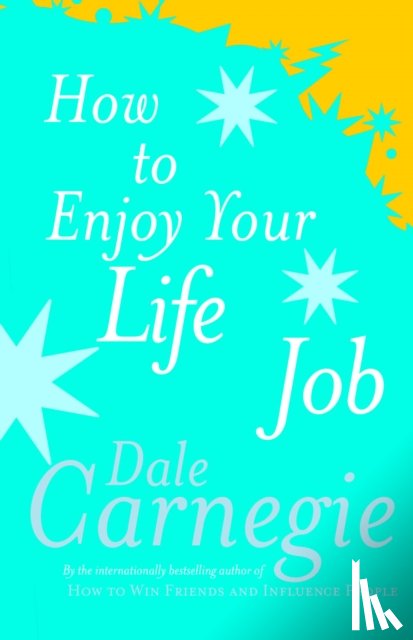 Carnegie, Dale - How To Enjoy Your Life And Job