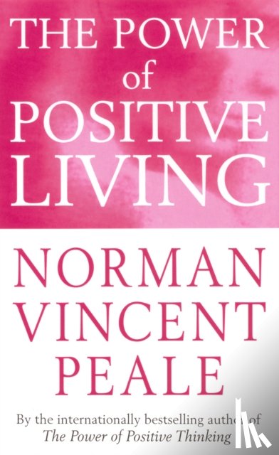 Peale, Norman Vincent - The Power Of Positive Living