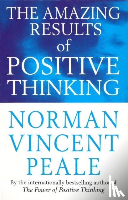 Peale, Norman Vincent - The Amazing Results Of Positive Thinking