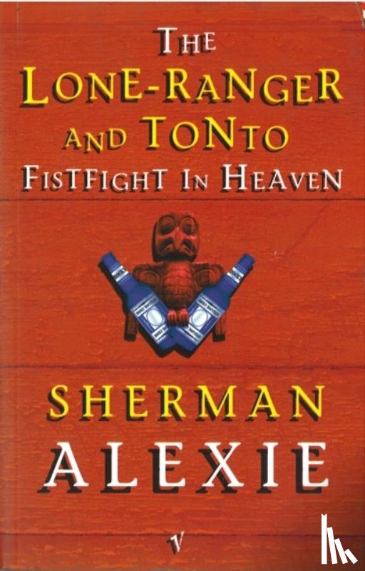 Alexie, Sherman - The Lone-Ranger and Tonto Fistfight in Heaven