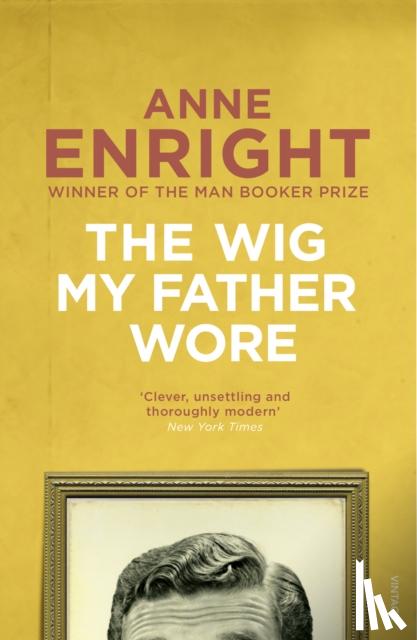 Enright, Anne - Wig My Father Wore