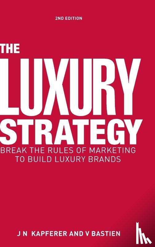 Kapferer, Jean-Noel, Bastien, Vincent - The Luxury Strategy