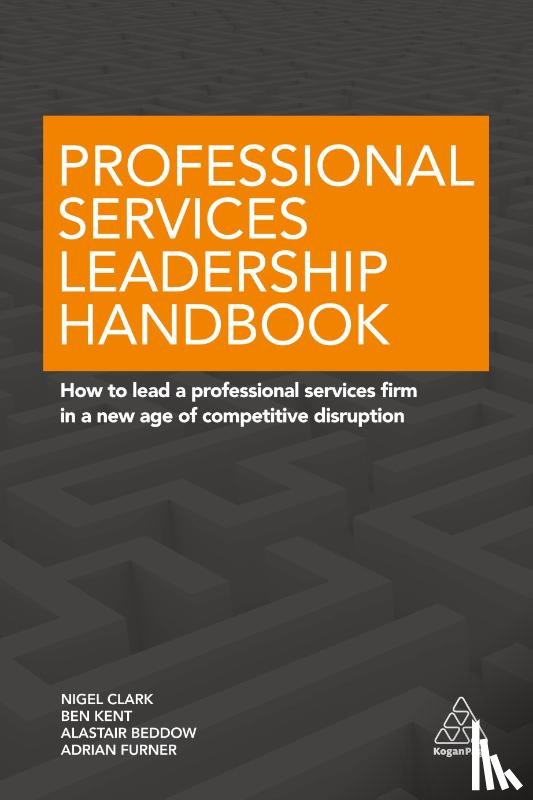 Clark, Nigel, Kent, Ben, Beddow, Alastair, Furner, Adrian - Professional Services Leadership Handbook