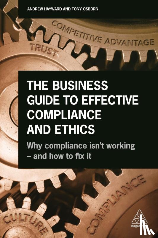 Hayward, Andrew, Osborn, Tony - The Business Guide to Effective Compliance and Ethics