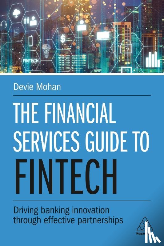 Mohan, Devie - The Financial Services Guide to Fintech