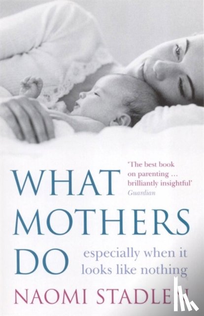 Stadlen, Naomi - What Mothers Do