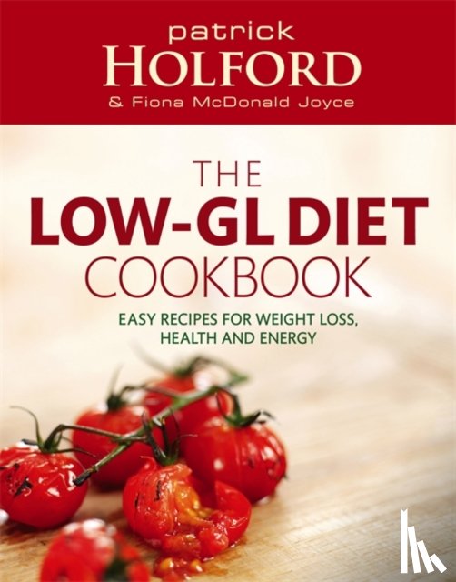 Holford, Patrick, Joyce, Fiona McDonald - The Low-GL Diet Cookbook