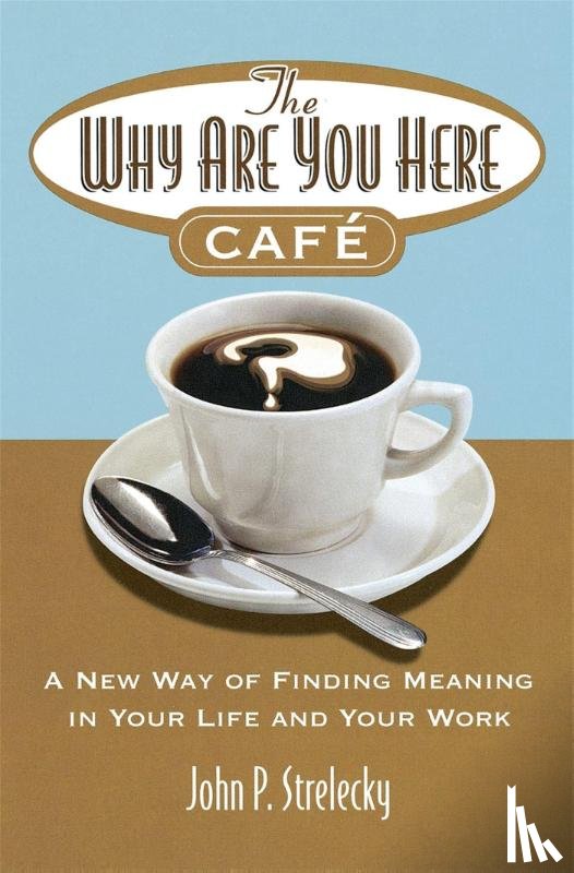 Strelecky, John P. - The Why Are You Here Cafe