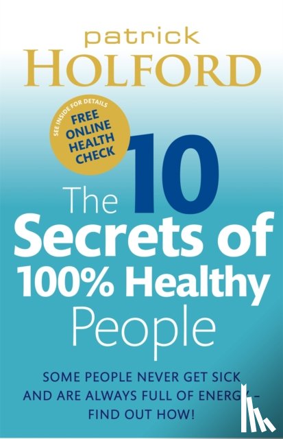 Holford, Patrick - The 10 Secrets Of 100% Healthy People