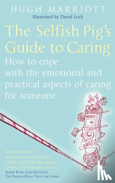 Marriott, Hugh - The Selfish Pig's Guide To Caring