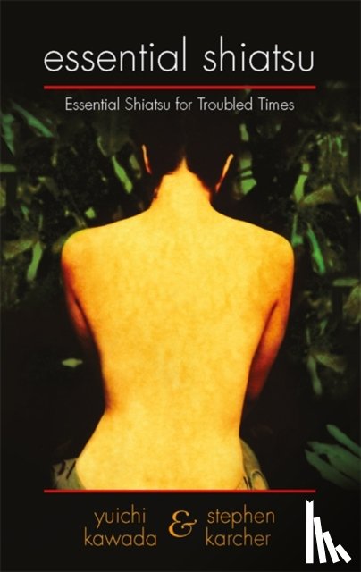 Karcher, Stephen, Kawada, Yuichi - Essential Shiatsu