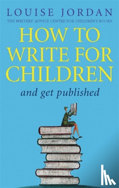 Jordan, Louise - How To Write For Children And Get Published
