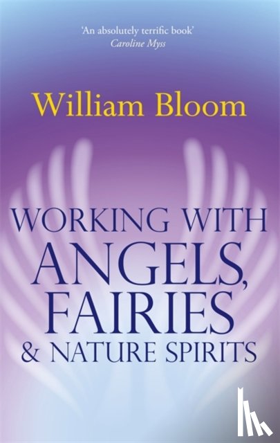 Bloom, Dr. William - Working With Angels, Fairies And Nature Spirits