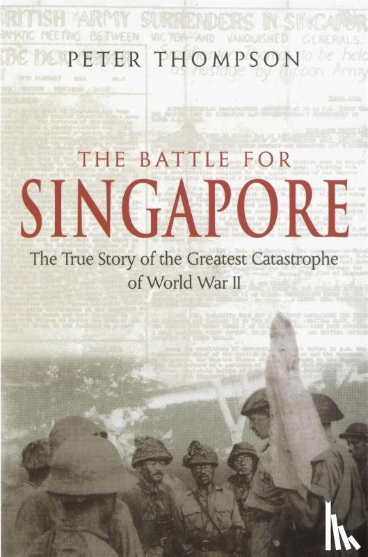 Thompson, Peter - The Battle For Singapore
