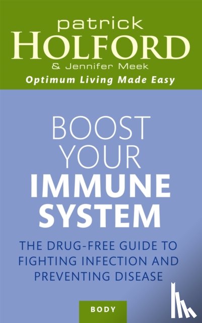 Holford, Patrick, Meek, Jennifer - Boost Your Immune System