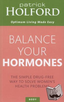 Holford, Patrick - Balance Your Hormones