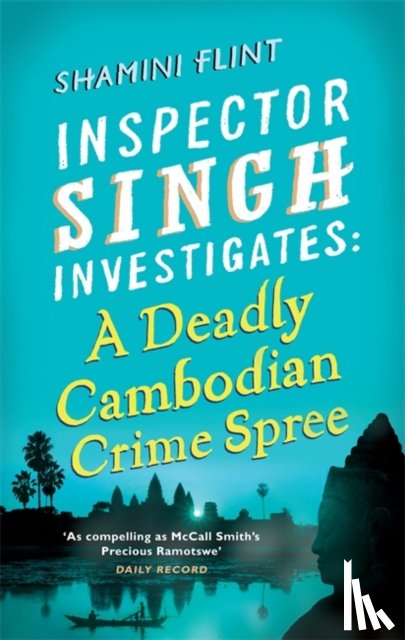 Flint, Shamini - Inspector Singh Investigates: A Deadly Cambodian Crime Spree