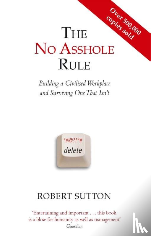 Sutton, Robert - The No Asshole Rule