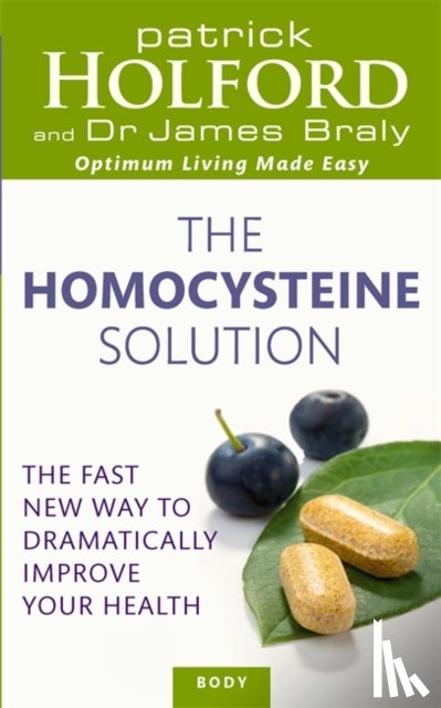 Holford, Patrick, Braly, Dr James - The Homocysteine Solution