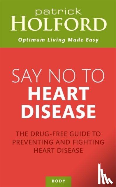 Holford, Patrick - Say No To Heart Disease