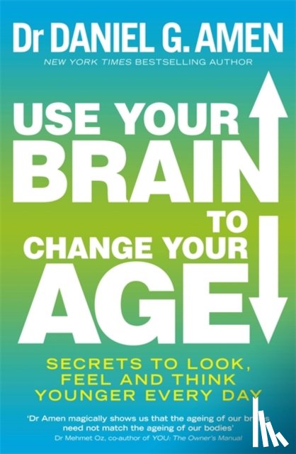 Amen, Dr Daniel G. - Use Your Brain to Change Your Age