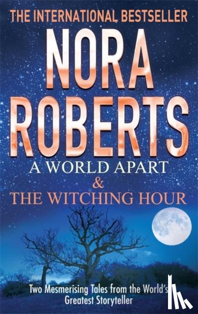 Roberts, Nora - A World Apart & The Witching Hour