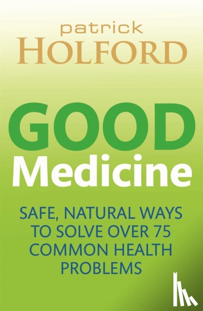 Holford, Patrick - Good Medicine