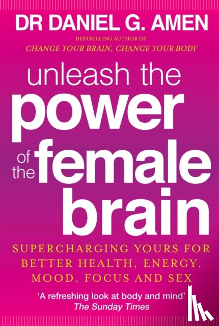Amen, Dr Daniel G. - Unleash the Power of the Female Brain