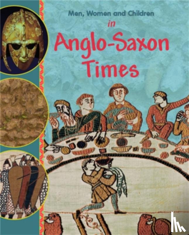 Bingham, Jane - Men, Women and Children: In Anglo Saxon Times