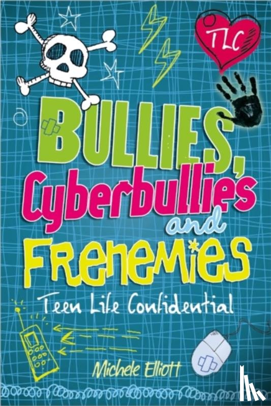 Elliott, Michele - Teen Life Confidential: Bullies, Cyberbullies and Frenemies