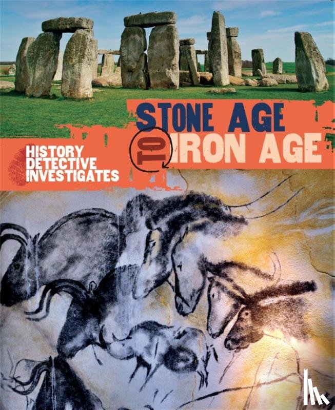 Hibbert, Clare - The History Detective Investigates: Stone Age to Iron Age