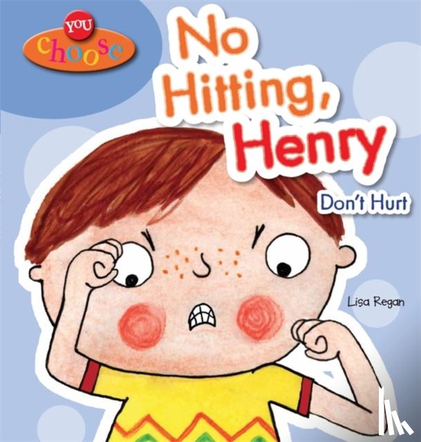 Regan, Lisa - You Choose!: No Hitting, Henry