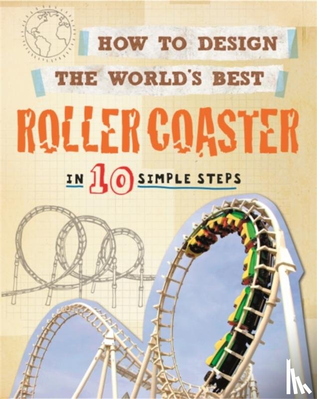 Mason, Paul - How to Design the World's Best Roller Coaster