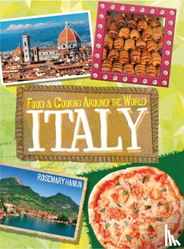 Hankin, Rosemary - Food & Cooking Around the World: Italy
