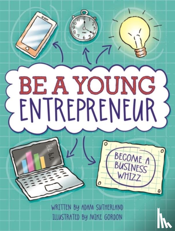 Sutherland, Adam - Be A Young Entrepreneur