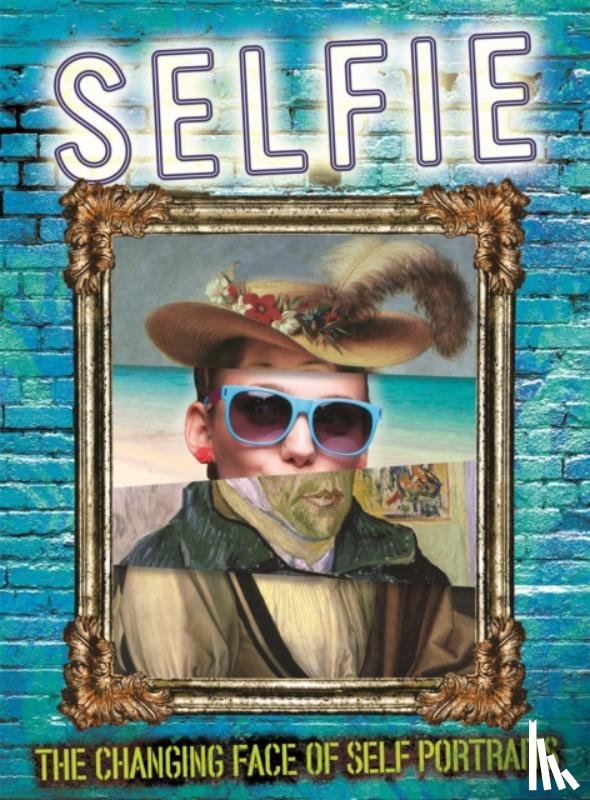 Brooks, Susie - Selfie: The Changing Face of Self Portraits