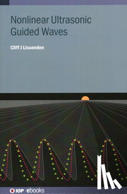 Lissenden, Cliff J. (Penn State University) - Nonlinear Ultrasonic Guided Waves