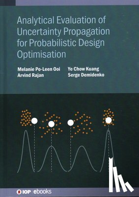 Ooi, Melanie Po-Leen (University of Waikato (New Zealand)), Rajan, Arvind (DNS Technology, Kuang, Ye Chow (University of Waikato (New Zealand)), Demidenko, Serge (Sunway University (Malaysia)) - Analytical Evaluation of Uncertainty Propagation for Probabilistic Design Optimisation