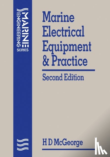 MCGEORGE, H D (CEng FIMarE MRINA) - Marine Electrical Equipment and Practice