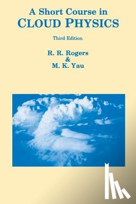 Yau, M.K. (Department of Atmospheric & Ocean Sciences, Rogers, R R (Dept Meteorology - A Short Course in Cloud Physics