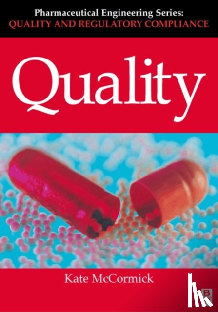 McCormick, Kate (Consultant, Heathside Information Services Limited, Kent, UK) - Quality (Pharmaceutical Engineering Series)