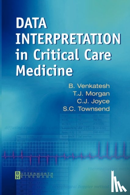 Venkatesh, Bala, Morgan, T. J. (Senior Specialist in Intensive Care, Joyce, Chris (Associate Professor, Townsend, Shane (Specialist in Cardiac Intensive Care - Data Interpretation in Critical Care Medicine