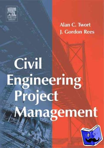 Twort, Alan, Rees, Gordon - Civil Engineering Project Management
