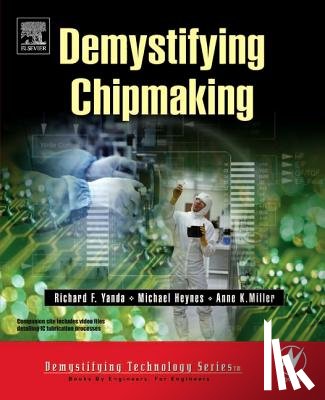 Yanda, Richard F. (Semiconductor Services, Heynes, Michael (Semiconductor Services, Miller, Anne (Semiconductor Services - Demystifying Chipmaking