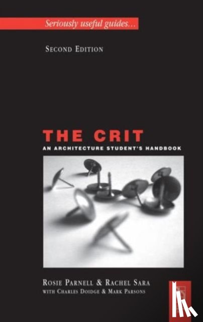 Parnell, Rosie, Sara, Rachel, Parsons, Mark, Doidge, Charles - The Crit: An Architecture Student's Handbook