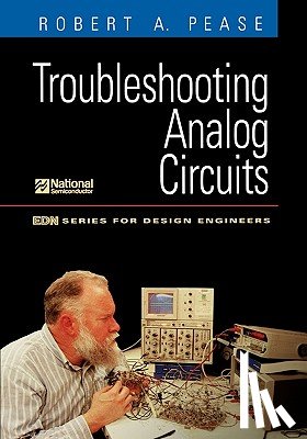 Pease, Robert A. (National Semiconductor Corporation) - Troubleshooting Analog Circuits