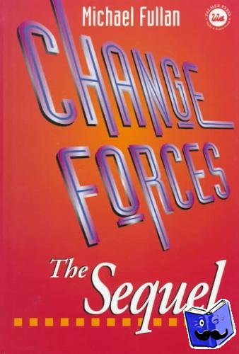 Fullan, Michael G. - Change Forces - The Sequel