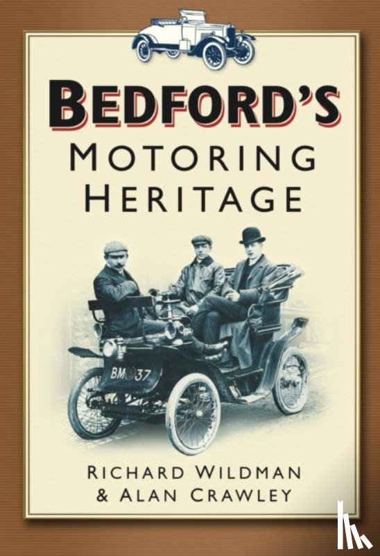Wildman, Richard, Crawley, Alan - Bedford's Motoring Heritage