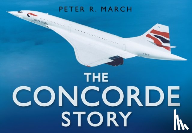 March, Peter R - The Concorde Story